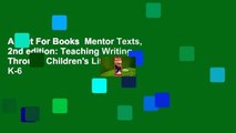 About For Books  Mentor Texts, 2nd edition: Teaching Writing Through Children's Literature, K-6