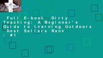 Full E-book  Dirty Teaching: A Beginner's Guide to Learning Outdoors  Best Sellers Rank : #1