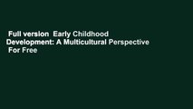 Full version  Early Childhood Development: A Multicultural Perspective  For Free