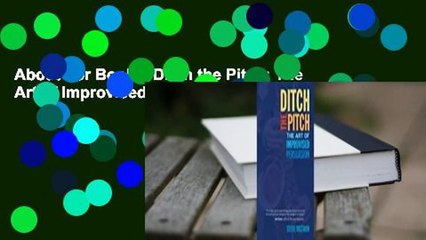 About For Books  Ditch the Pitch: The Art of Improvised Persuasion  Review