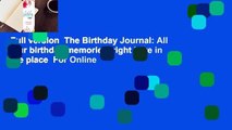 Full version  The Birthday Journal: All your birthday memories, right here in one place  For Online