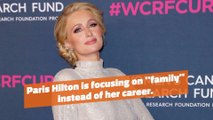 Paris Hilton's Priorities Have Changed