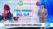 ELN anunció paro armado de 72 horas en seis departamentos