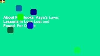 About For Books  Asya's Laws: Lessons in Love Lost and Found  For Online