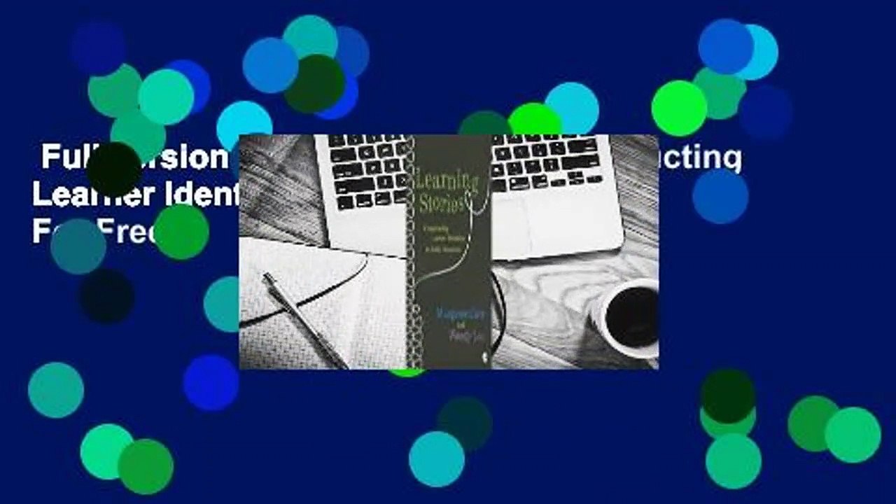 Full version  Learning Stories: Constructing Learner Identities in Early Education  For Free