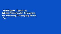 Full E-book  Teach the Whole Preschooler: Strategies for Nurturing Developing Minds  For Kindle