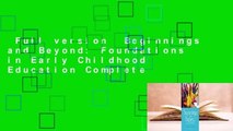 Full version  Beginnings and Beyond: Foundations in Early Childhood Education Complete