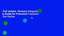 Full version  Sensory Integration: A Guide for Preschool Teachers  For Online