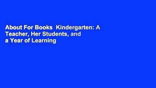 About For Books  Kindergarten: A Teacher, Her Students, and a Year of Learning  Best Sellers Rank