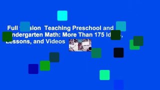 Full version  Teaching Preschool and Kindergarten Math: More Than 175 Ideas, Lessons, and Videos