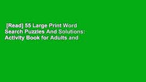 [Read] 55 Large Print Word Search Puzzles And Solutions: Activity Book for Adults and kids Word