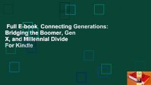 Full E-book  Connecting Generations: Bridging the Boomer, Gen X, and Millennial Divide  For Kindle