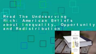 Read The Undeserving Rich: American Beliefs about Inequality, Opportunity, and Redistribution