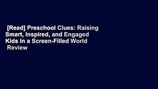 [Read] Preschool Clues: Raising Smart, Inspired, and Engaged Kids in a Screen-Filled World  Review