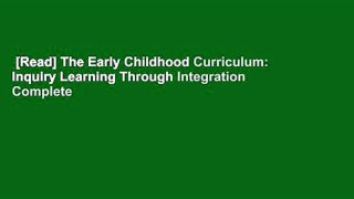 [Read] The Early Childhood Curriculum: Inquiry Learning Through Integration Complete