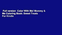 Full version  Color With Me! Mommy & Me Coloring Book: Sweet Treats  For Kindle