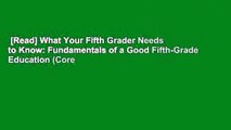 [Read] What Your Fifth Grader Needs to Know: Fundamentals of a Good Fifth-Grade Education (Core