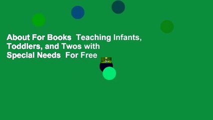 About For Books  Teaching Infants, Toddlers, and Twos with Special Needs  For Free