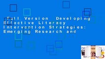 Full Version  Developing Effective Literacy Intervention Strategies: Emerging Research and