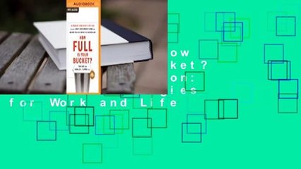 Full Version  How Full Is Your Bucket? Educator's Edition: Positive Strategies for Work and Life