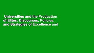 Universities and the Production of Elites: Discourses, Policies, and Strategies of Excellence and