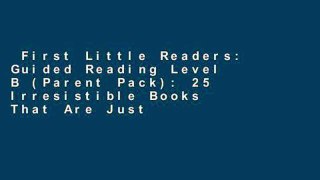 First Little Readers: Guided Reading Level B (Parent Pack): 25 Irresistible Books That Are Just