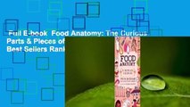 Full E-book  Food Anatomy: The Curious Parts & Pieces of Our Edible World  Best Sellers Rank : #5