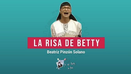 Déjate contagiar por la risa de Betty, la fea