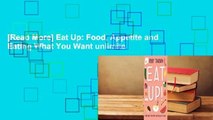 [Read More] Eat Up: Food, Appetite and Eating What You Want unlimite