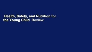 Health, Safety, and Nutrition for the Young Child  Review
