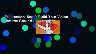 Full version  Soar!: Build Your Vision from the Ground Up Complete