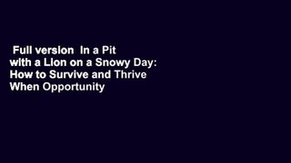 Full version  In a Pit with a Lion on a Snowy Day: How to Survive and Thrive When Opportunity