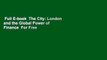 Full E-book  The City: London and the Global Power of Finance  For Free
