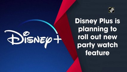 Disney Plus is planning to roll out new party watch feature