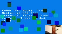 About For Books  Trust: Mastering the Four Essential Trusts: Trust in Self, Trust in God, Trust in