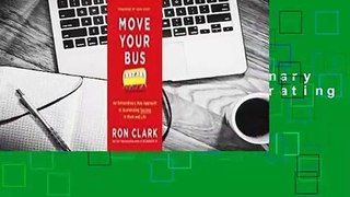 Full version  Move Your Bus: An Extraordinary New Approach to Accelerating Success in Work and
