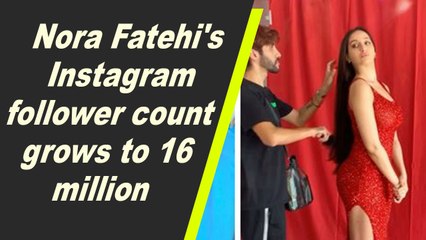 Nora Fatehi's Instagram follower count grows to 16 million