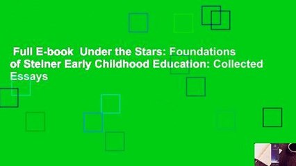 Full E-book  Under the Stars: Foundations of Steiner Early Childhood Education: Collected Essays