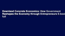 Downlaod Concrete Economics: How Government Reshapes the Economy through Entrepreneurs E-book full