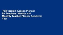 Full version  Lesson Planner for Teachers: Weekly and Monthly Teacher Planner Academic Year