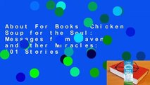 About For Books  Chicken Soup for the Soul: Messages from Heaven and Other Miracles: 101 Stories