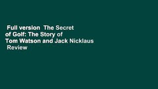 Full version  The Secret of Golf: The Story of Tom Watson and Jack Nicklaus  Review