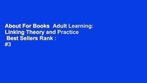 About For Books  Adult Learning: Linking Theory and Practice  Best Sellers Rank : #3