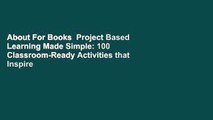 About For Books  Project Based Learning Made Simple: 100 Classroom-Ready Activities that Inspire