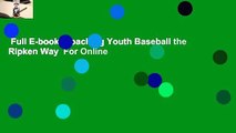 Full E-book  Coaching Youth Baseball the Ripken Way  For Online