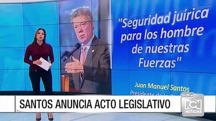 Santos: "Se va incluir un acto legislativo que dé seguridad jurídica a fuerza pública"