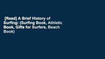 [Read] A Brief History of Surfing: (Surfing Book, Athletic Book, Gifts for Surfers, Beach Book)