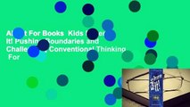 About For Books  Kids Deserve It! Pushing Boundaries and Challenging Conventional Thinking  For