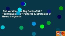 Full version  The Big Book of NLP Techniques: 200  Patterns & Strategies of Neuro Linguistic