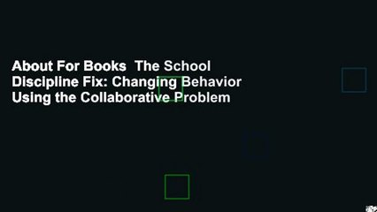 About For Books  The School Discipline Fix: Changing Behavior Using the Collaborative Problem